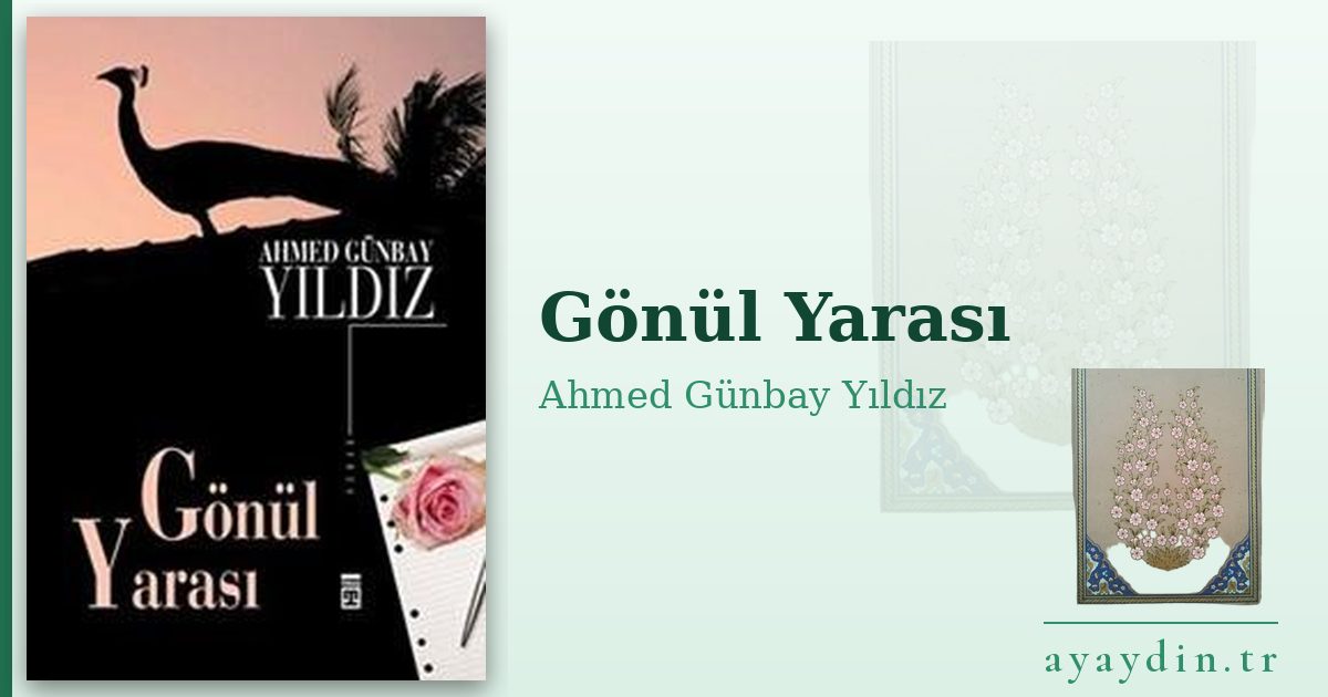 Gönül Yarası - Ahmed Günbay Yıldız kitap alıntıları ve sözleri