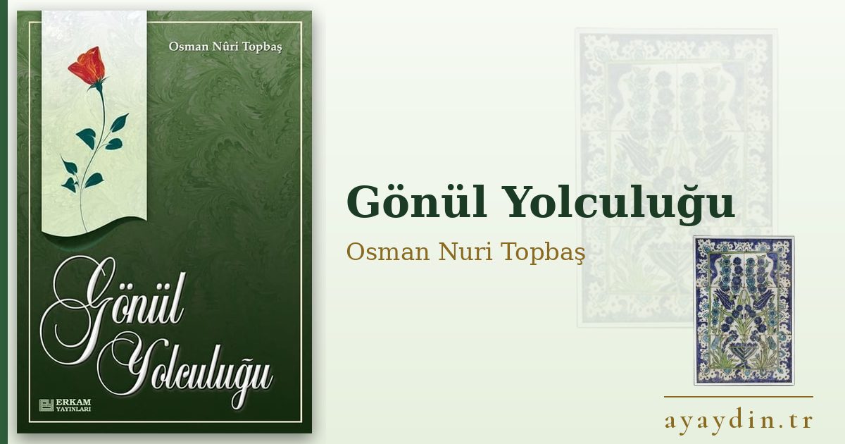 Gönül Yolculuğu - Osman Nuri Topbaş kitap alıntıları ve sözleri