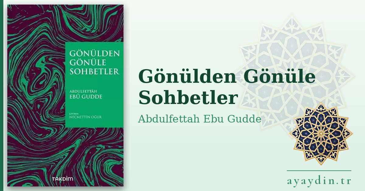 Gönülden Gönüle Sohbetler - Abdulfettah Ebu Gudde kitap alıntıları ve sözleri