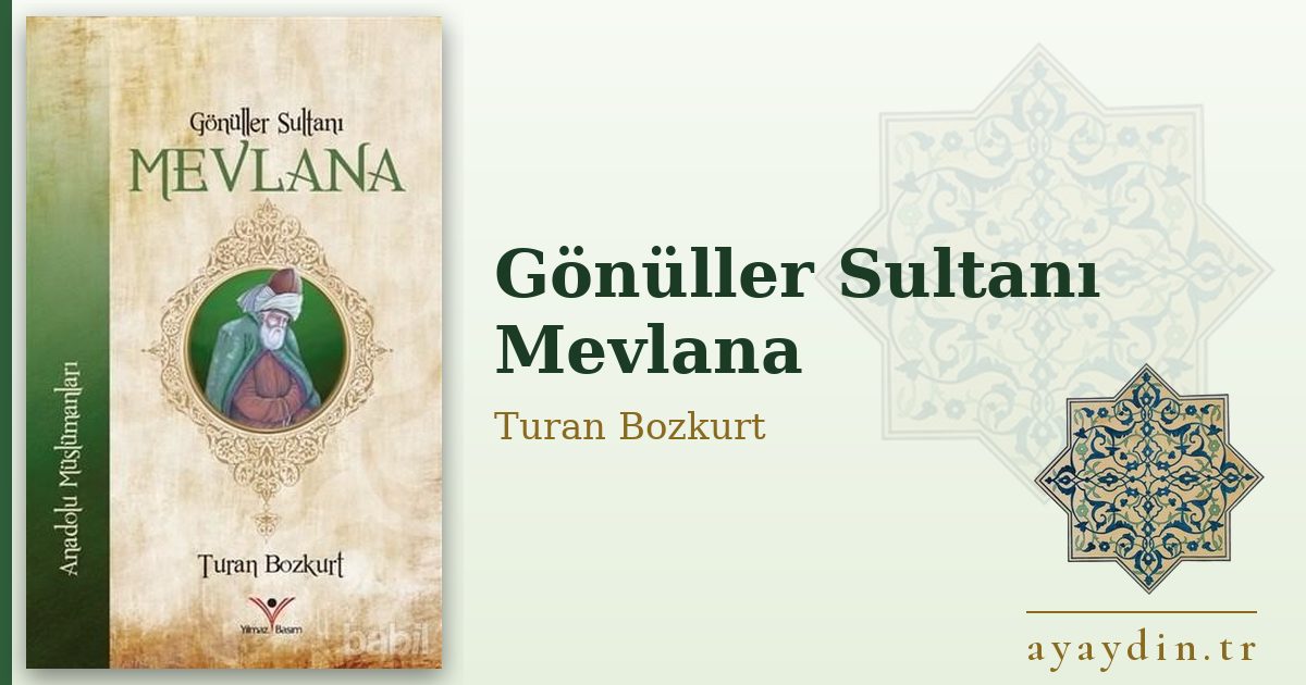 Gönüller Sultanı Mevlana - Turan Bozkurt kitap alıntıları ve sözleri