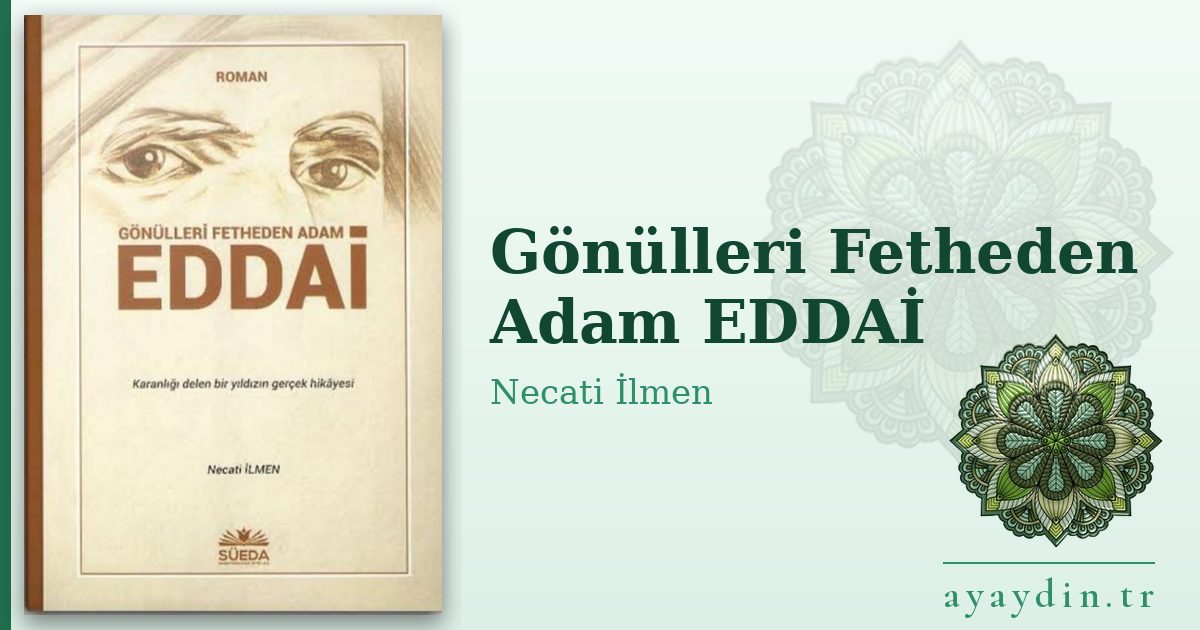 Gönülleri Fetheden Adam EDDAİ - Necati İlmen kitap alıntıları ve sözleri