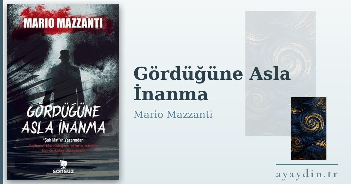 Gördüğüne Asla İnanma - Mario Mazzanti kitap alıntıları ve sözleri