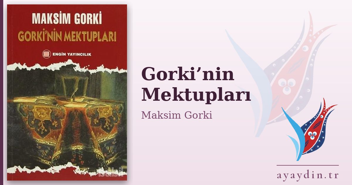 Gorki’nin Mektupları - Maksim Gorki kitap alıntıları ve sözleri