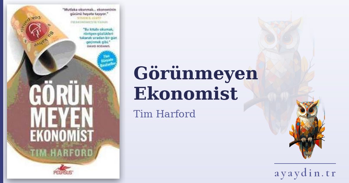 Görünmeyen Ekonomist - Tim Harford kitap alıntıları ve sözleri