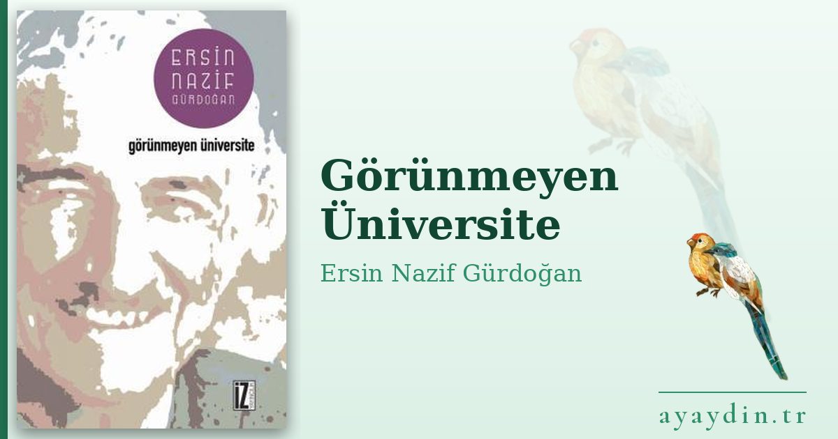 Görünmeyen Üniversite - Ersin Nazif Gürdoğan kitap alıntıları ve sözleri
