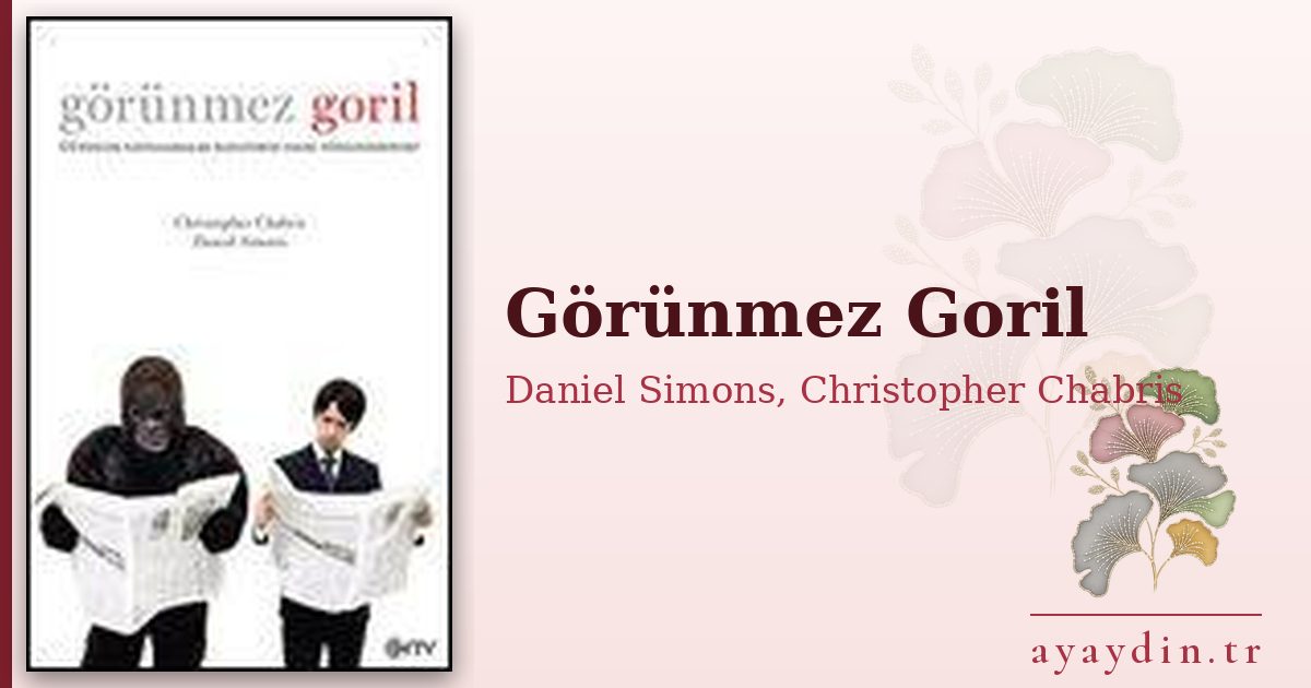 Görünmez Goril - Daniel Simons, Christopher Chabris kitap alıntıları ve sözleri