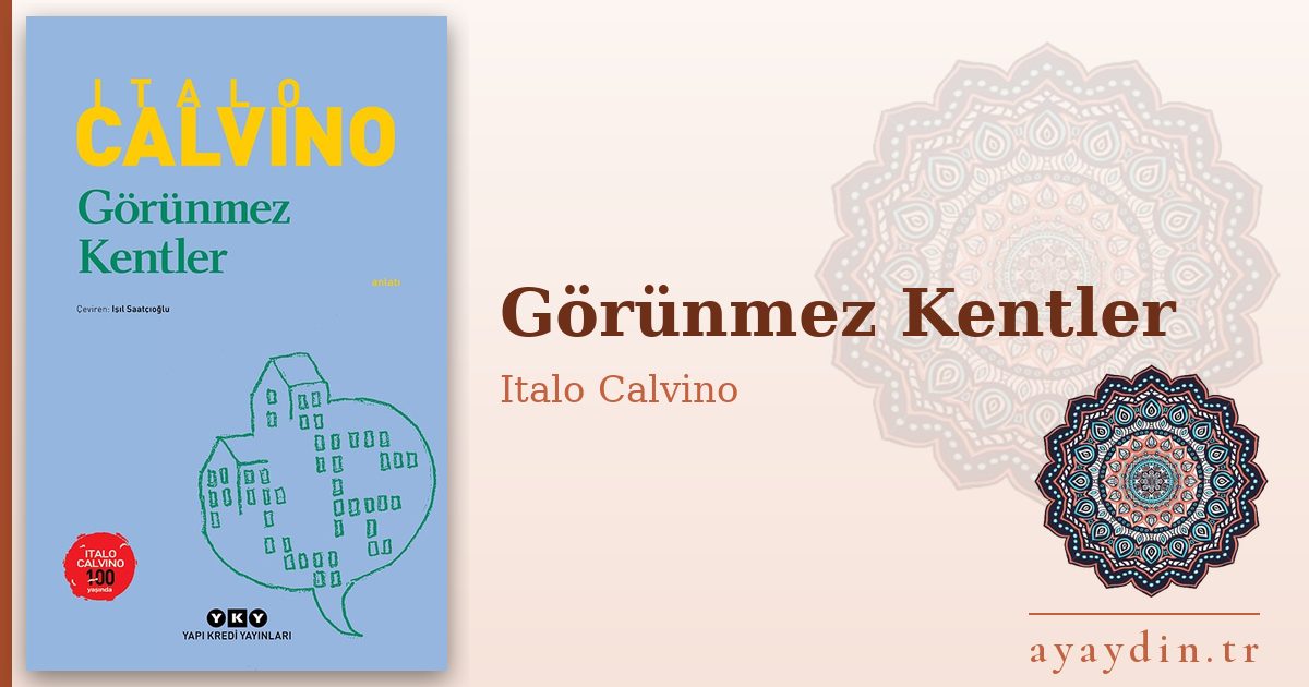 Görünmez Kentler - Italo Calvino kitap alıntıları ve sözleri