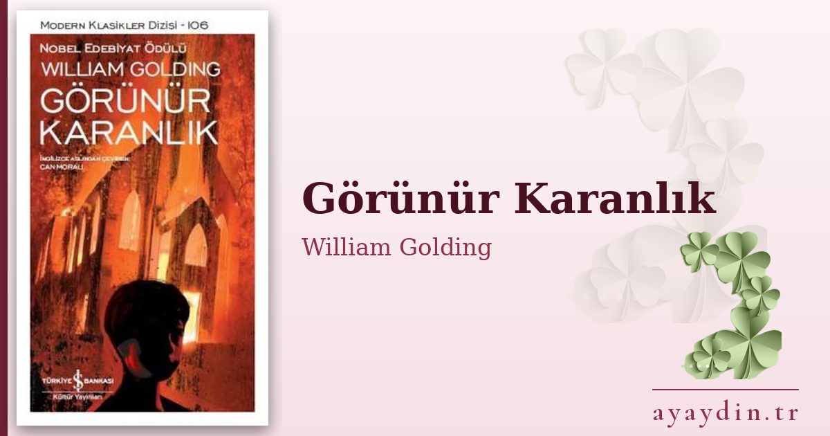 Görünür Karanlık - William Golding kitap alıntıları ve sözleri