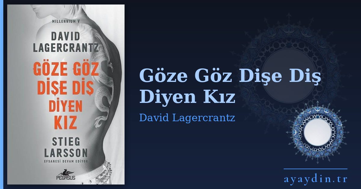 Göze Göz Dişe Diş Diyen Kız - David Lagercrantz kitap alıntıları ve sözleri