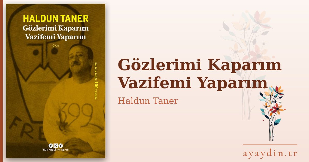 Gözlerimi Kaparım Vazifemi Yaparım - Haldun Taner kitap alıntıları ve sözleri