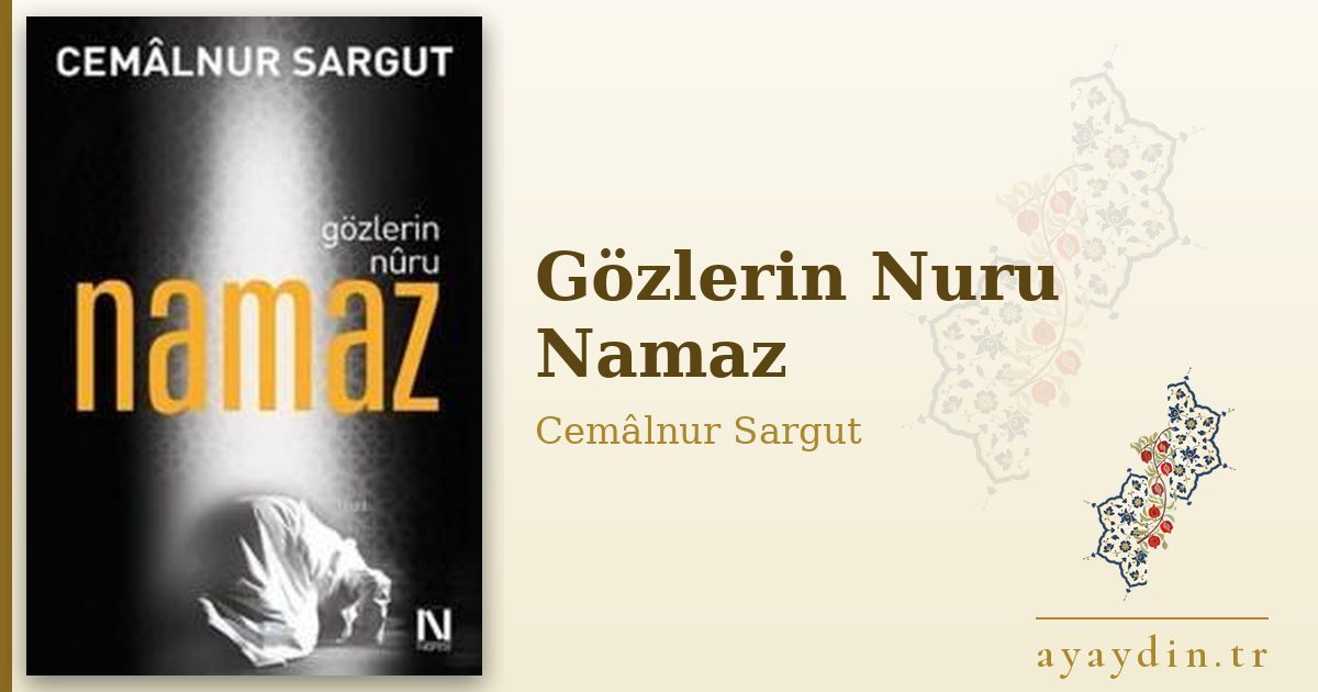 Gözlerin Nuru Namaz - Cemâlnur Sargut kitap alıntıları ve sözleri