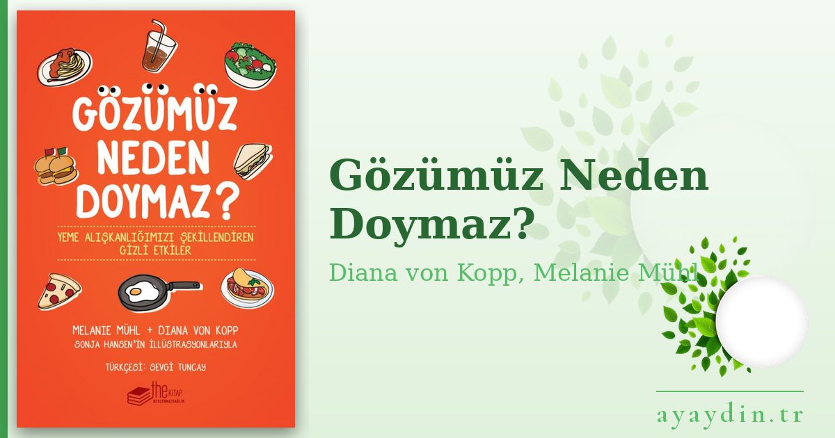 Gözümüz Neden Doymaz? - Diana von Kopp, Melanie Mühl kitap alıntıları ve sözleri