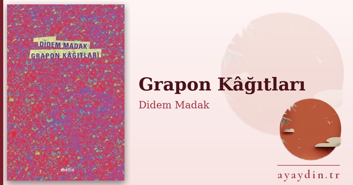 Grapon Kâğıtları - Didem Madak kitap alıntıları ve sözleri