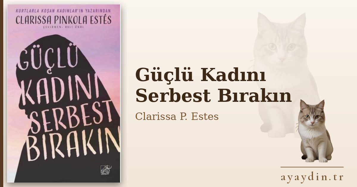 Güçlü Kadını Serbest Bırakın - Clarissa P. Estes kitap alıntıları ve sözleri