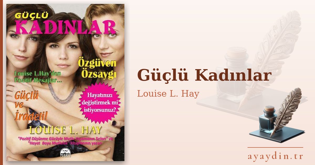 Güçlü Kadınlar - Louise L. Hay kitap alıntıları ve sözleri