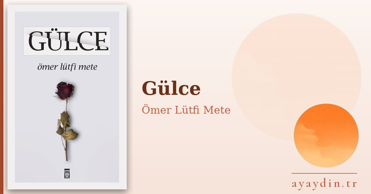 Gülce - Ömer Lütfi Mete kitap alıntıları ve sözleri