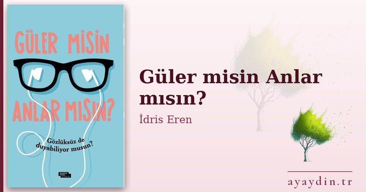 Güler misin Anlar mısın? - İdris Eren kitap alıntıları ve sözleri