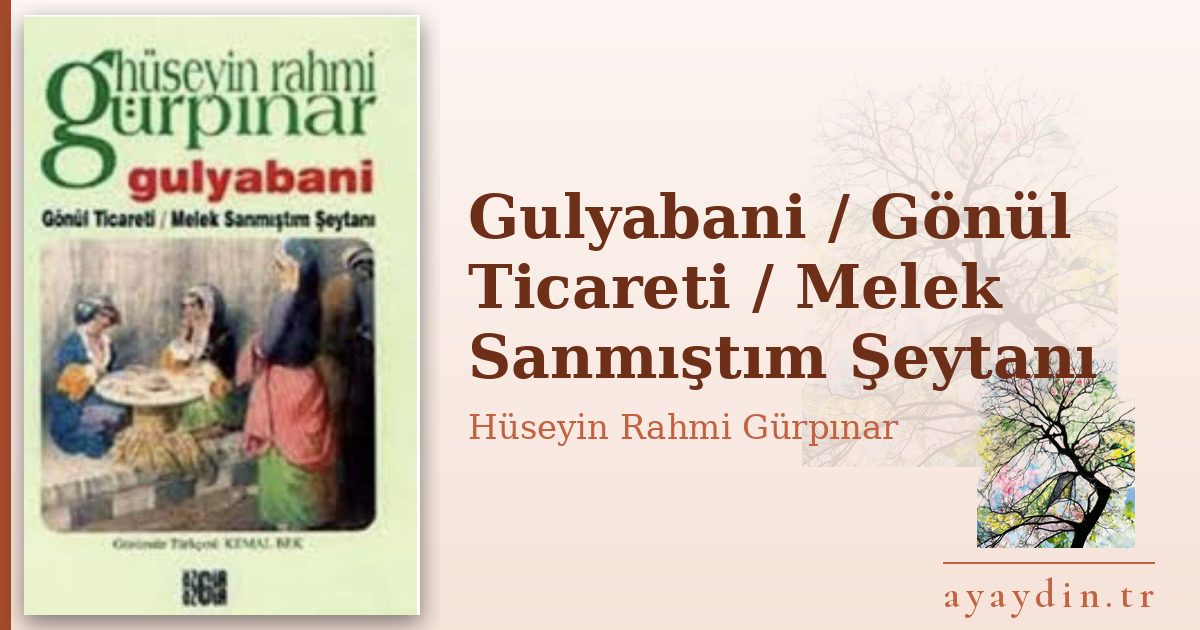 Gulyabani / Gönül Ticareti / Melek Sanmıştım Şeytanı - Hüseyin Rahmi Gürpınar kitap alıntıları ve sözleri