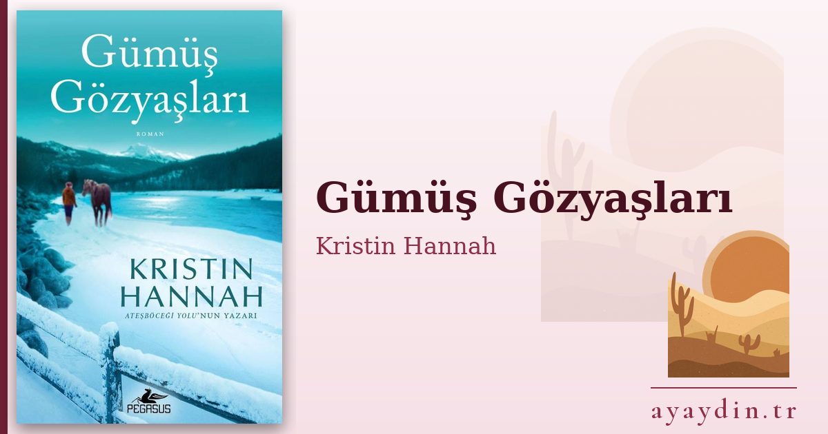 Gümüş Gözyaşları - Kristin Hannah kitap alıntıları ve sözleri