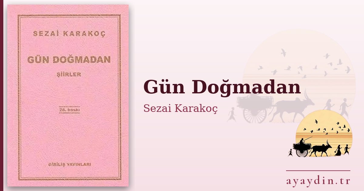 Gün Doğmadan - Sezai Karakoç kitap alıntıları ve sözleri