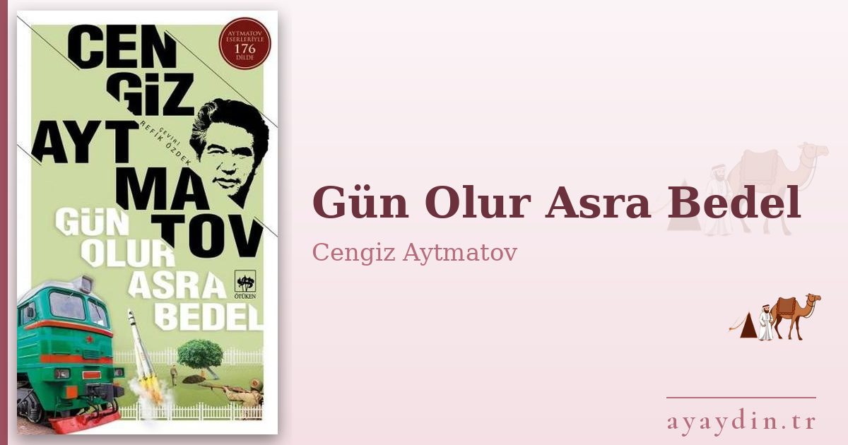 Gün Olur Asra Bedel - Cengiz Aytmatov kitap alıntıları ve sözleri