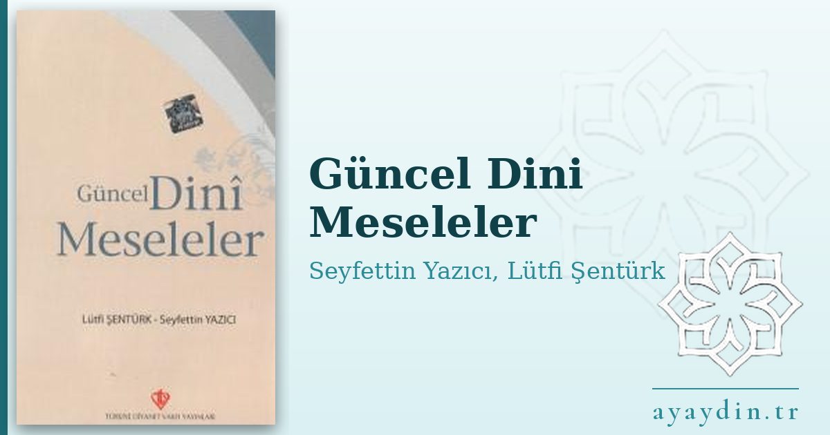 Güncel Dini Meseleler - Seyfettin Yazıcı, Lütfi Şentürk kitap alıntıları ve sözleri
