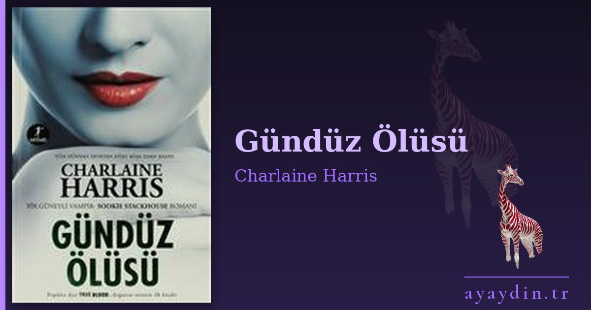 Gündüz Ölüsü - Charlaine Harris kitap alıntıları ve sözleri