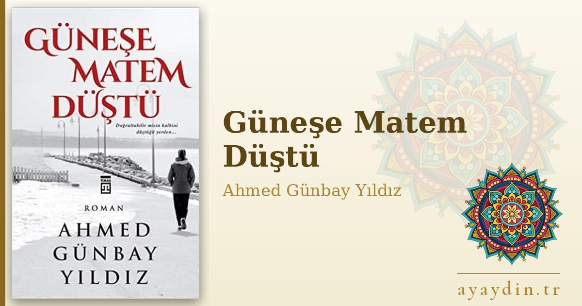 Güneşe Matem Düştü - Ahmed Günbay Yıldız kitap alıntıları ve sözleri
