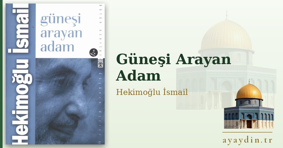 Güneşi Arayan Adam - Hekimoğlu İsmail kitap alıntıları ve sözleri