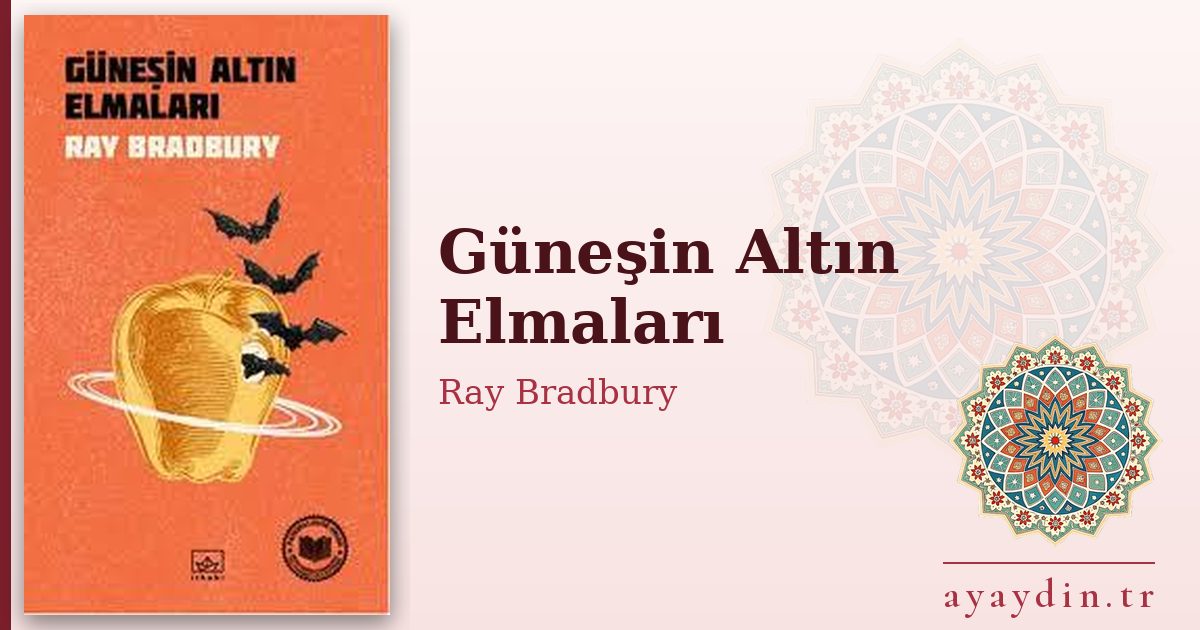 Güneşin Altın Elmaları - Ray Bradbury kitap alıntıları ve sözleri