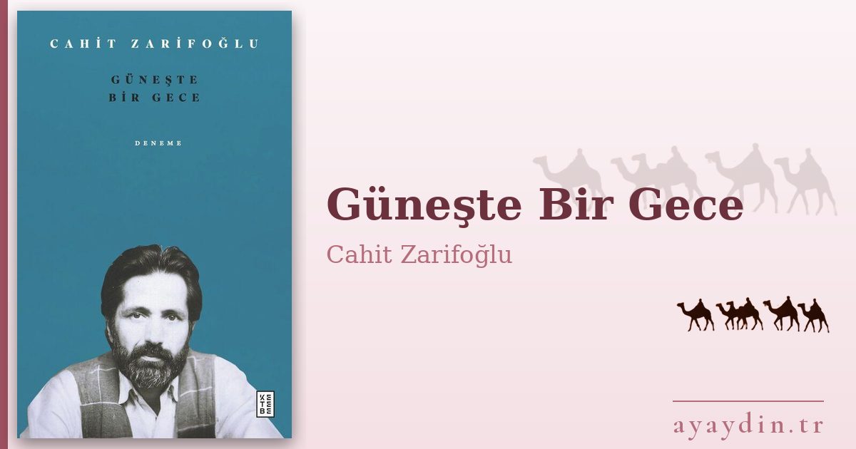 Güneşte Bir Gece - Cahit Zarifoğlu kitap alıntıları ve sözleri