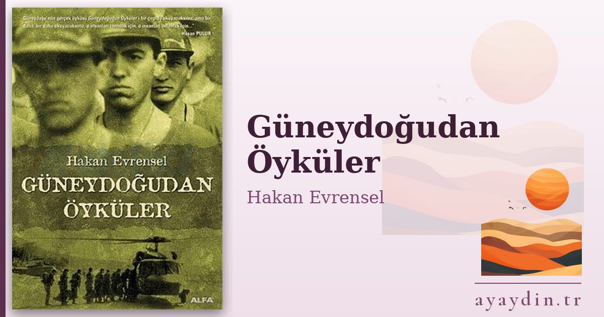 Güneydoğudan Öyküler - Hakan Evrensel kitap alıntıları ve sözleri