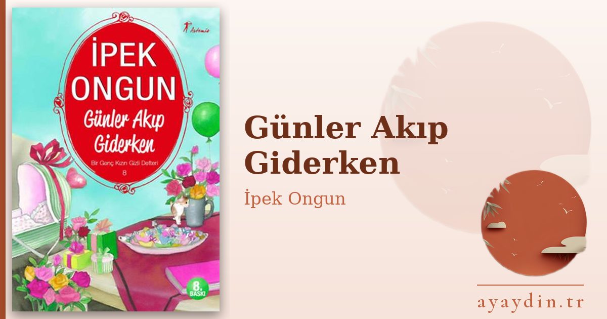 Günler Akıp Giderken - İpek Ongun kitap alıntıları ve sözleri