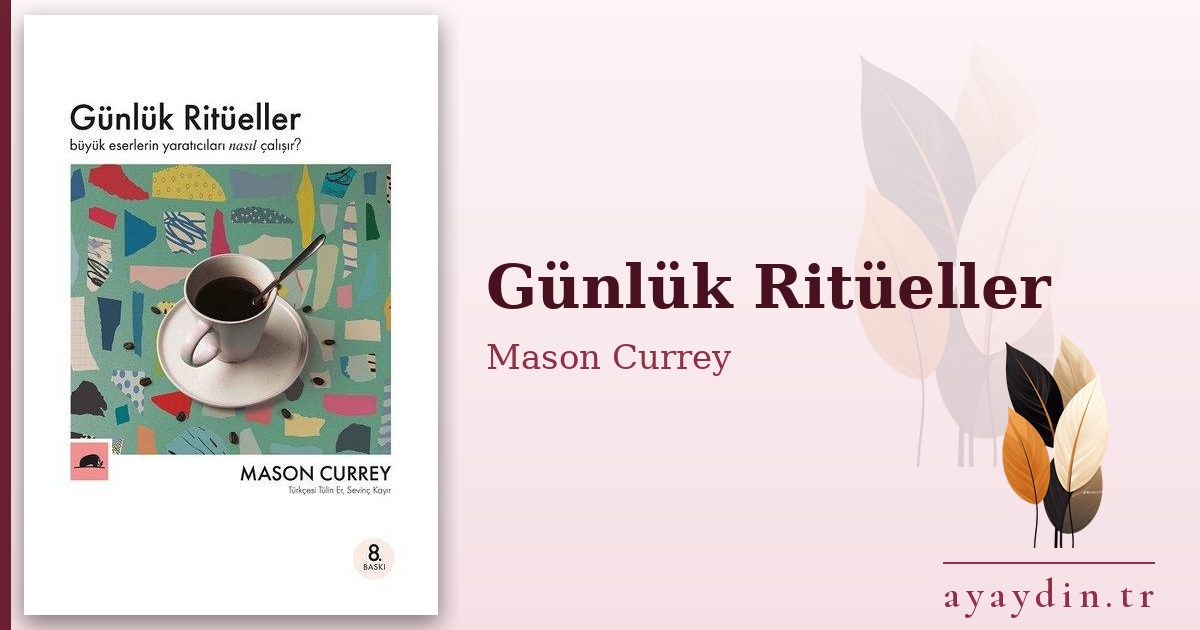 Günlük Ritüeller - Mason Currey kitap alıntıları ve sözleri