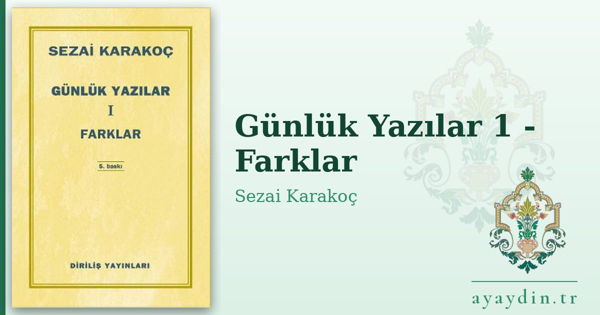 Günlük Yazılar 1 - Farklar - Sezai Karakoç kitap alıntıları ve sözleri