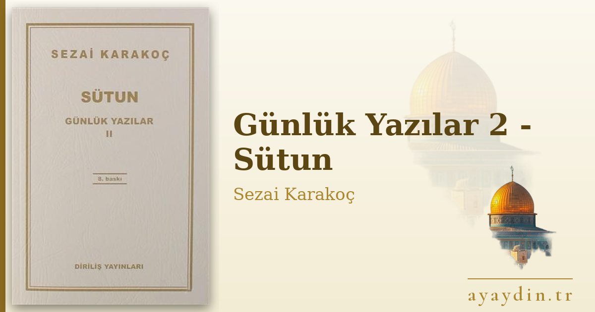 Günlük Yazılar 2 - Sütun - Sezai Karakoç kitap alıntıları ve sözleri