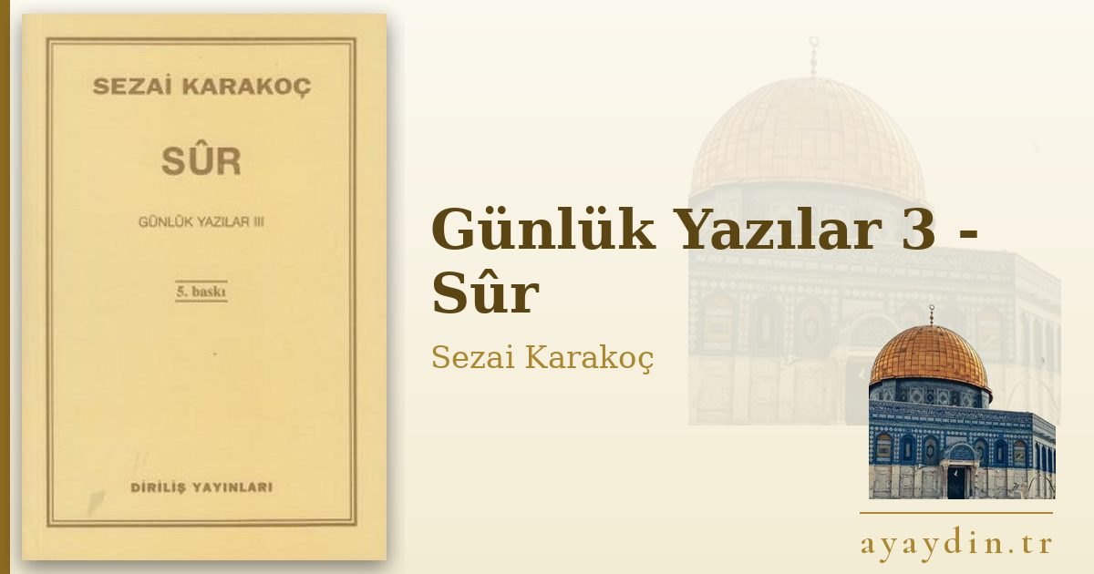 Günlük Yazılar 3 - Sûr - Sezai Karakoç kitap alıntıları ve sözleri