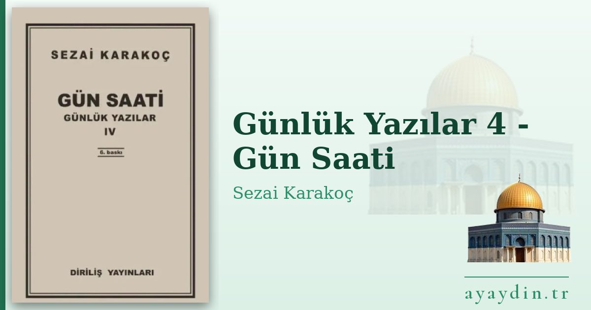 Günlük Yazılar 4 - Gün Saati - Sezai Karakoç kitap alıntıları ve sözleri
