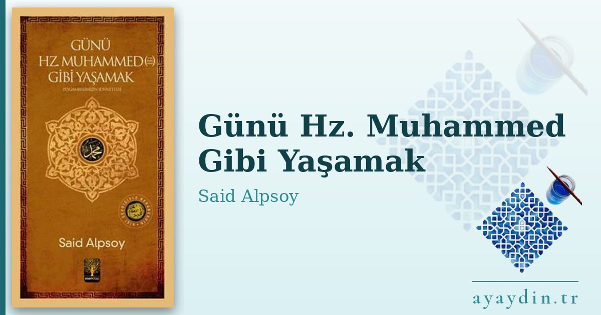 Günü Hz. Muhammed Gibi Yaşamak - Said Alpsoy kitap alıntıları ve sözleri