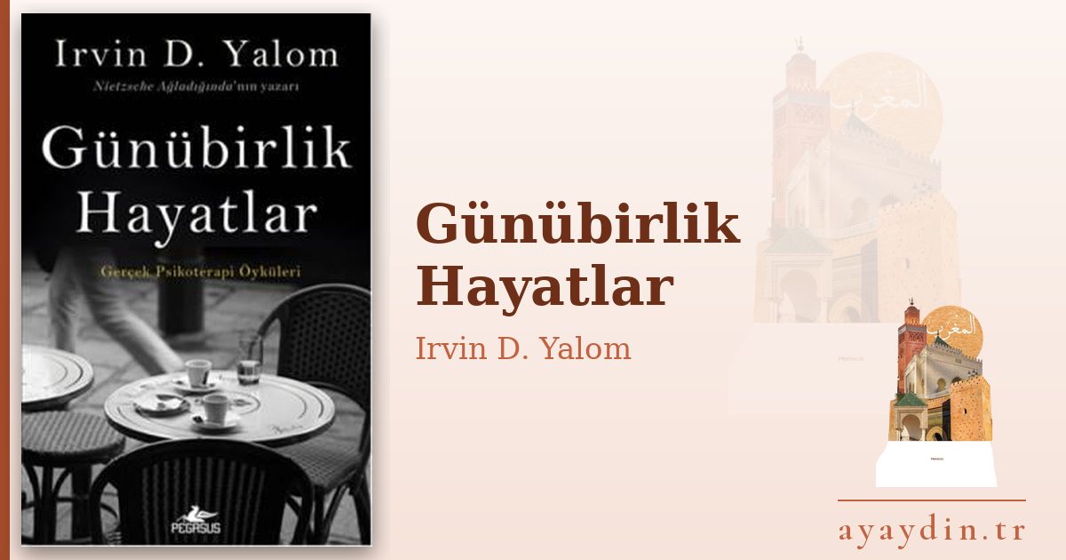 Günübirlik Hayatlar - Irvin D. Yalom kitap alıntıları ve sözleri