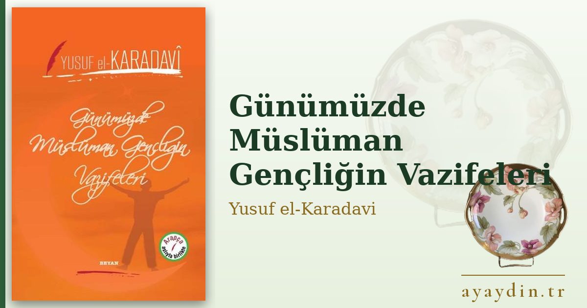Günümüzde Müslüman Gençliğin Vazifeleri - Yusuf el-Karadavi kitap alıntıları ve sözleri