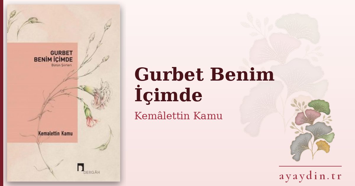 Gurbet Benim İçimde - Kemâlettin Kamu kitap alıntıları ve sözleri