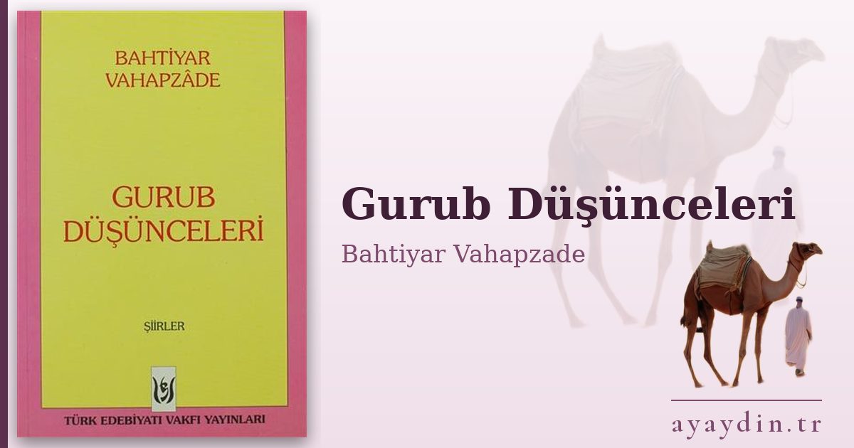 Gurub Düşünceleri - Bahtiyar Vahapzade kitap alıntıları ve sözleri