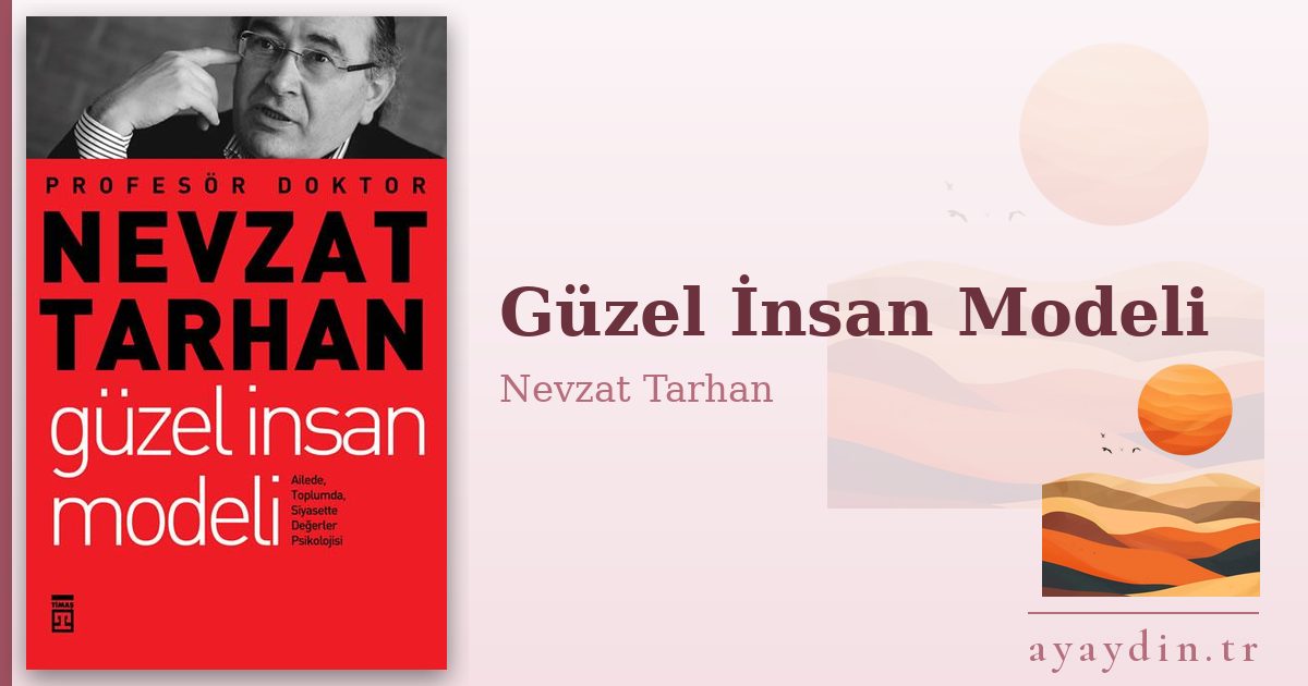 Güzel İnsan Modeli - Nevzat Tarhan kitap alıntıları ve sözleri