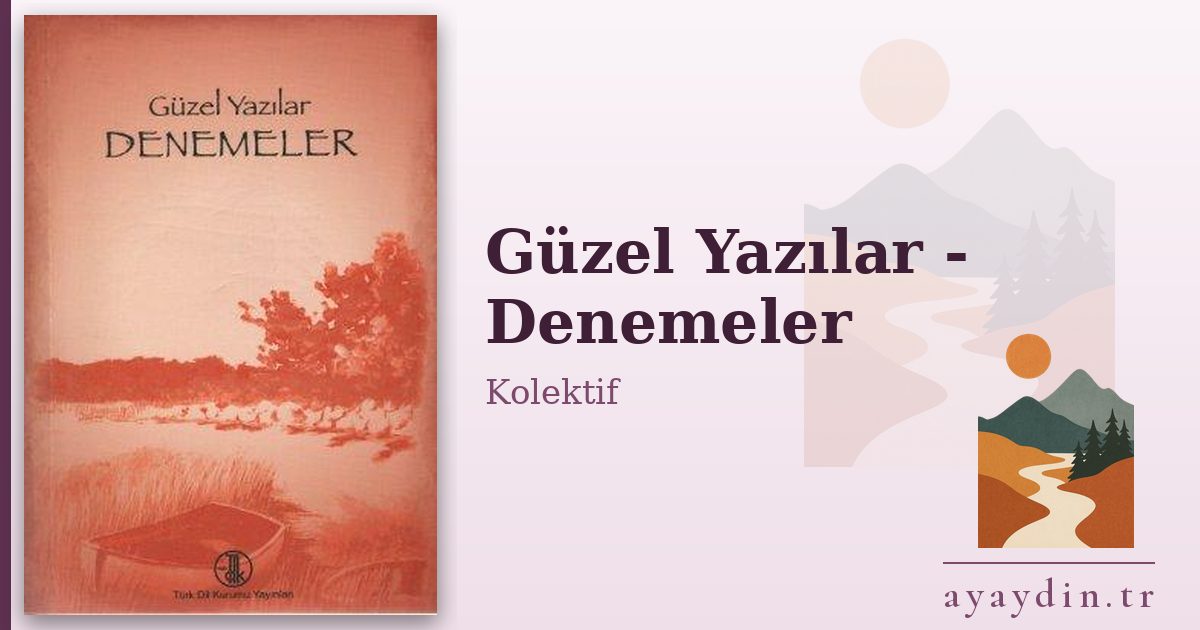 Güzel Yazılar - Denemeler - Kolektif kitap alıntıları ve sözleri