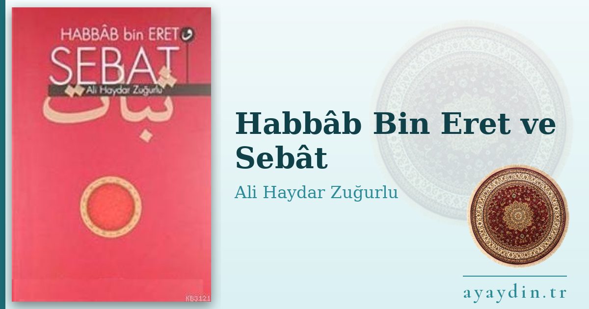 Habbâb Bin Eret ve Sebât - Ali Haydar Zuğurlu kitap alıntıları ve sözleri