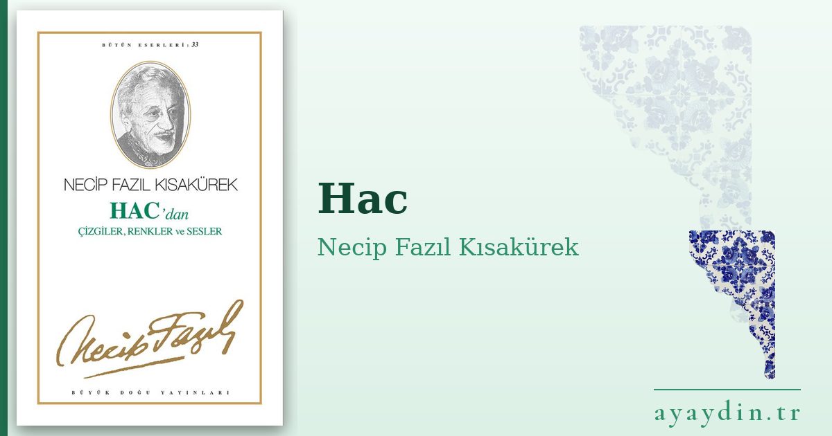 Hac - Necip Fazıl Kısakürek kitap alıntıları ve sözleri