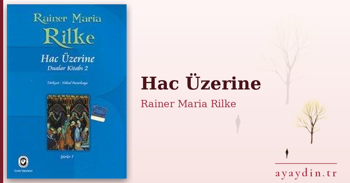 Hac Üzerine - Rainer Maria Rilke kitap alıntıları ve sözleri