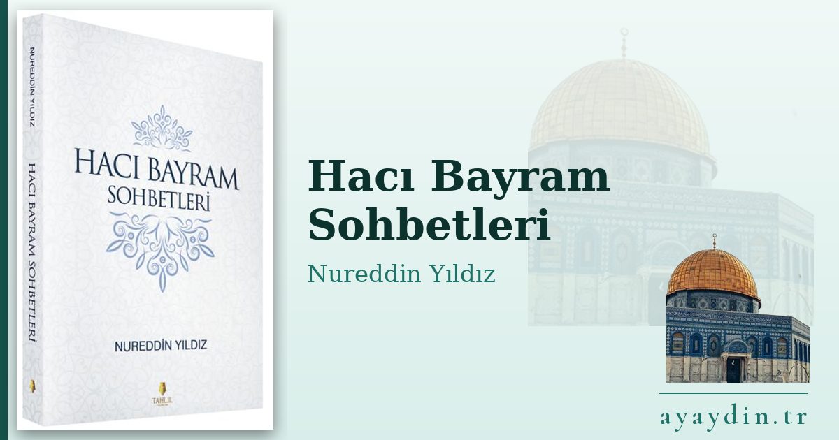 Hacı Bayram Sohbetleri - Nureddin Yıldız kitap alıntıları ve sözleri