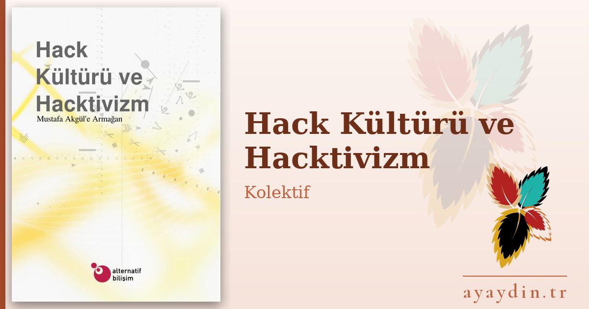 Hack Kültürü ve Hacktivizm - Kolektif kitap alıntıları ve sözleri